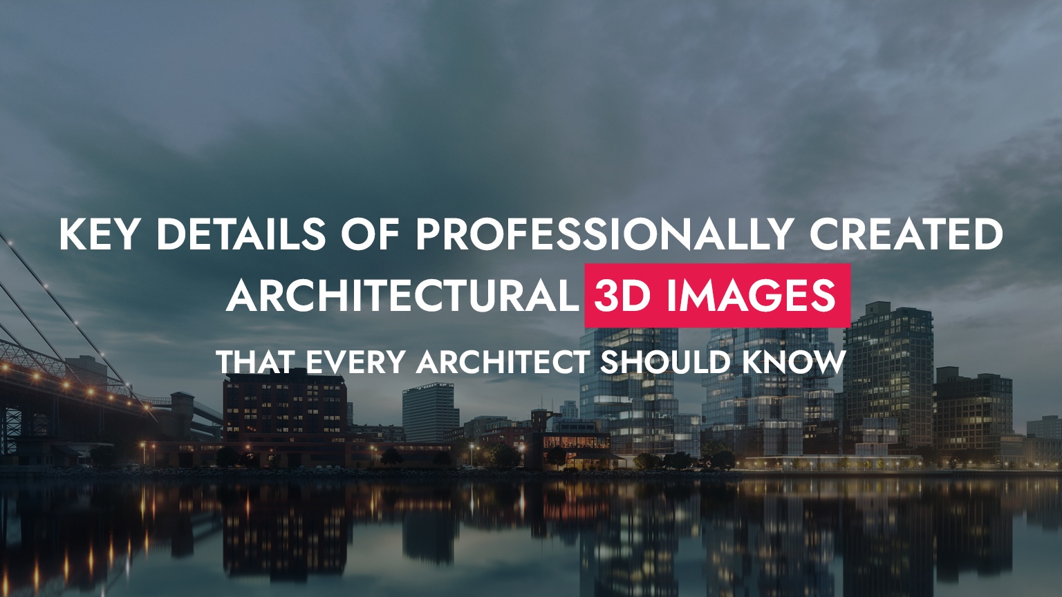 003 02 24 Key Details Of Professionally Created Architectural 3D Images